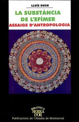 SUBSTÀNCIA DE L'EFÍMER. ASSAIGS D'ANTROPOLOGIA. | 9788484153764 | DUCH ÁLVAREZ, LLUÍS