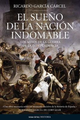 SUEÑO DE LA NACION INDOMABLE, EL- MITOS DE LA GUERRA DE LA I | 9788484606338 | GARCIA CARCEL, RICARDO