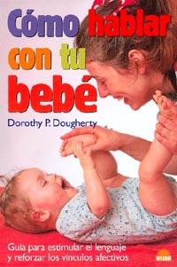 COMO HABLAR CON TU BEBE | 9788495456625 | DOUGHERTY, D. P.