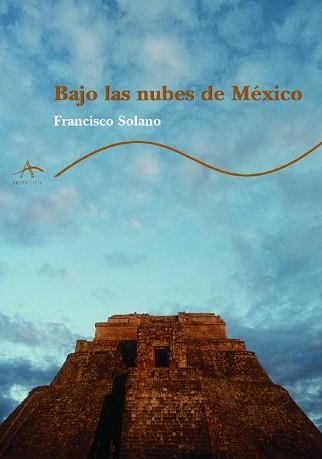 BAJO LAS NUBES DE MEXICO | 9788484280859 | SOLANO, FRANCISCO