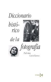 DICCIONARIO HISTORICO DE LA FOTOGRAFIA | 9788470903250 | CASTELLANOS, P