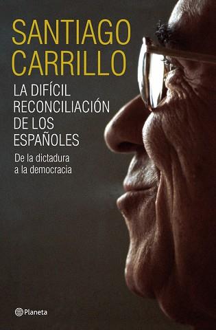 DIFICIL RECONCILIACION CON LOS ESPAÑOLES, LA | 9788408099185 | CARRILLO, SANTIAGO