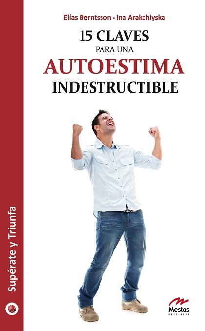 15 CLAVES PARA UNA AUTOESTIMA INDESTRUCTIBLE | 9788492892037 | BERNTSSON VALDIVIESO, ELÍAS