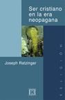 SER CRISTIANO EN LA ERA NEOPAGANA | 9788474903591 | RATZINGER, JOSEPH (CARDENAL)