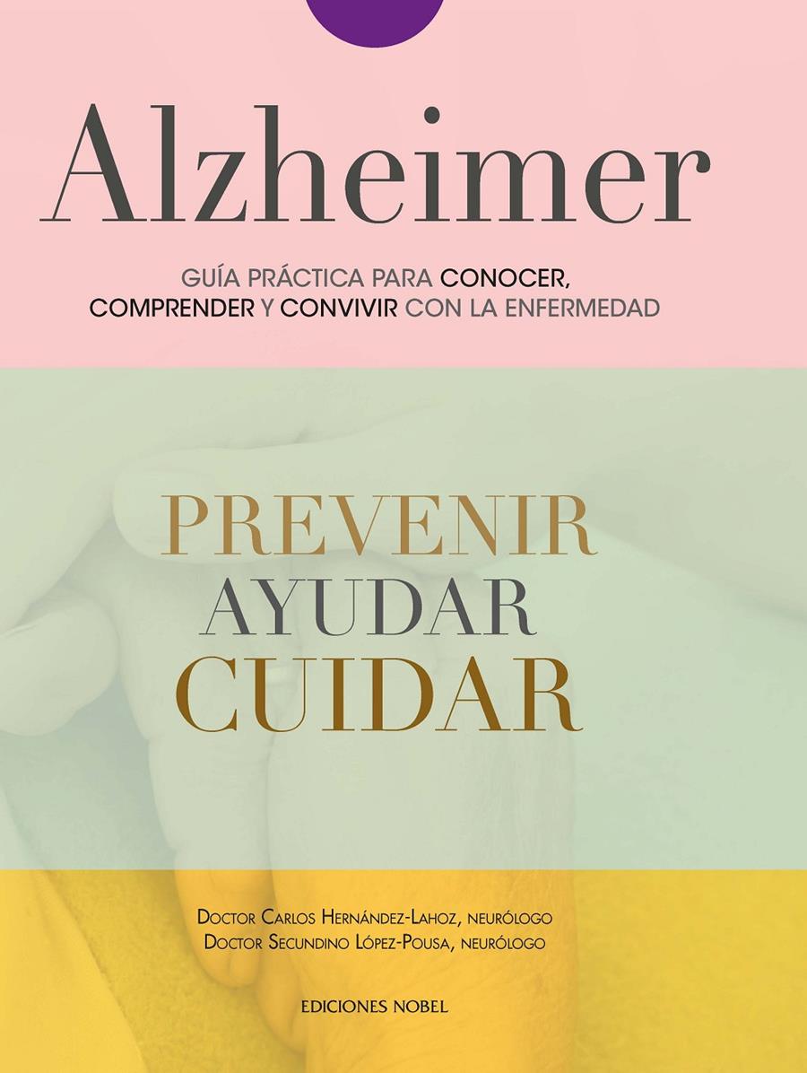 ALZHEIMER, GUÍA PRÁCTICA PARA CONOCER, CONVIVIR Y AFRONTAR LA ENFERMEDAD | 9788484597308 | HERNÁNDEZ LAHOZ , CARLOS/LOPEZ POUSA , SECUNDINO