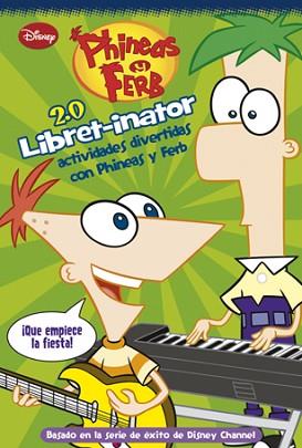 PHINEAS Y FERB. LIBRET-INATOR 2.0.ACTIVIDADES | 9788499513522 | DISNEY