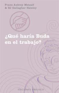 QUE HARIA BUDA EN EL TRABAJO? | 9788477209959 | AUBREY METCALF, FRANZ