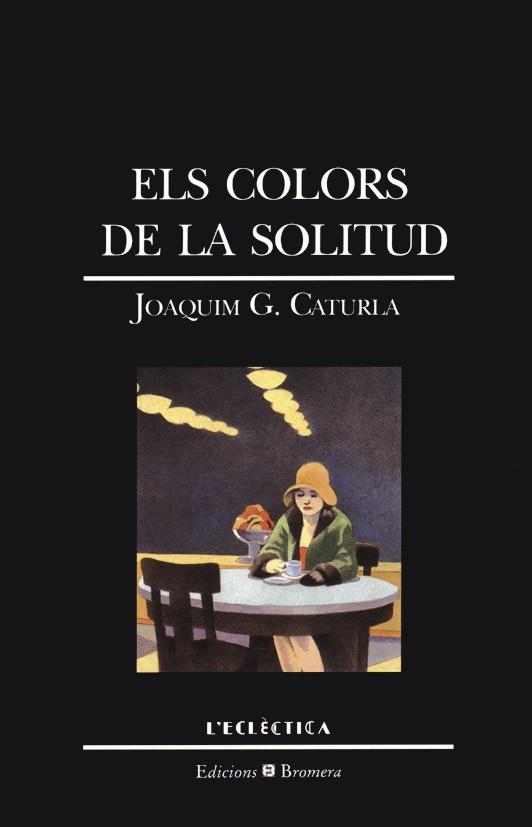 COLORS DE LA SOLITUD, ELS | 9788476602522 | CATURLA, JOAQUIM G.