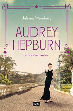 AUDREY HEPBURN ENTRE DIAMANTES | 9788491296294 | WEINBERG, JULIANA