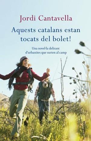 AQUESTS CATALANS ESTAN TOCATS DEL BOLET! | 9788466412919 | CANTAVELLA, JORDI