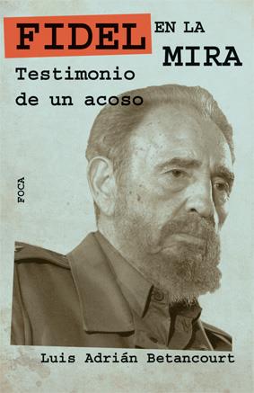 FIDEL EN LA MIRA | 9788496797352 | BETANCOURT, LUIS ADRIÁN