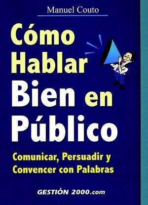 COMO HABLAR BIEN EN PUBLICO COMUNICAR. PERSUADIR Y | 9788480887519 | COUTO RODRIGUEZ. MANUEL