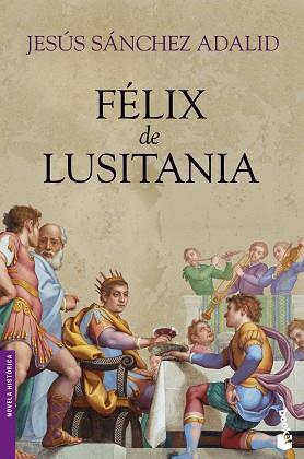 FÉLIX DE LUSITANIA | 9788408101697 | SÁNCHEZ ADALID, JESÚS