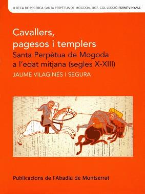 CAVALLERS, PAGESOS I TEMPLERS : SANTA PERPETUA DE MOGODA A L | 9788484159858 | VILAGINES I SEGURA, JAUME