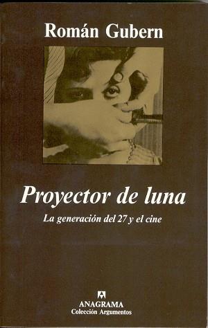 PROYECTOR DE LUNA (LA GENERACION DEL 27 Y EL CINE) | 9788433905826 | GUBERN, ROMAN