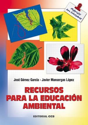 RECURSOS PARA LA EDUCACION AMBIENTAL | 9788483162699 | GOMEZ GARCIA, JOSE/ MANSERGAS LOPEZ, J.