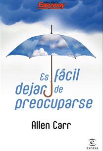 ES FACIL DEJAR DE PREOCUPARSE | 9788467030228 | CARR, ALLEN