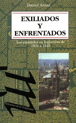 EXILIADOS Y ENFRENTADOS.ESPAÑOLES EN INGLATERRA | 9788479480219 | ARASA, DANIEL