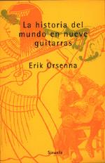 HISTORIA DEL MUNDO EN NUEVE GUITARRAS, LA | 9788478443383 | ORSENNA, ERIK