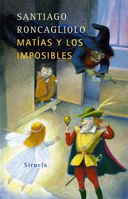 MATIAS Y LOS IMPOSIBLES TE-136 | 9788478449880 | RONCAGLIOLO, SANTIAGO