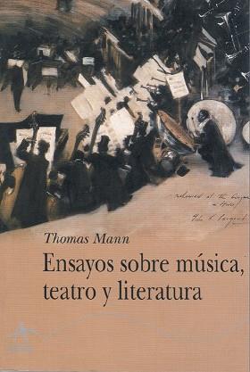 ENSAYOS SOBRE MUSICA, TEATRO Y LITERATURA | 9788484281542 | MANN, THOMAS