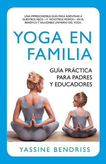 YOGA EN FAMILIA. GUÍA PRÁCTICA PARA PADRES Y EDUCADORES | 9788416002191 | BENDRISS, ERNEST YASSINE