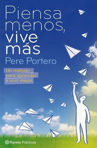 PIENSA MENOS VIVE MAS | 9788408085508 | PORTERO, PERE