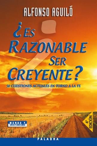 ¿ES RAZONABLE SER CREYENTE? | 9788482398501 | AGUILÓ PASTRANA, ALFONSO