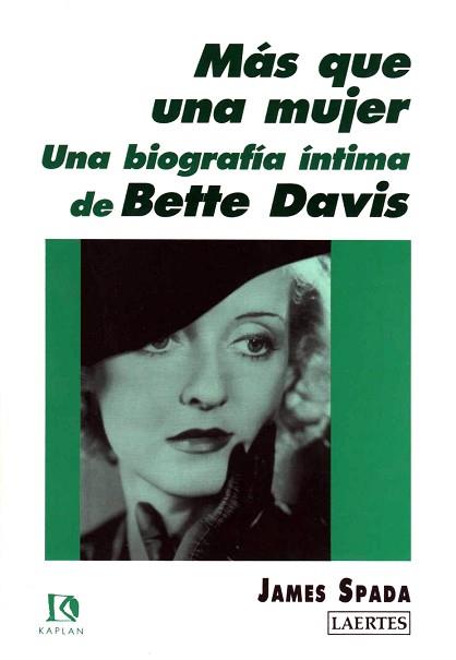 MAS QUE UNA MUJER UNA BIOGRAFIA INTIMA DE BETTE D | 9788475842493 | SPADA, JAUME