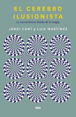 EL CEREBRO ILUSIONISTA | 9788491873723 | CAMÍ MORELL, JORDI/MARTÍNEZ, LUIS M.