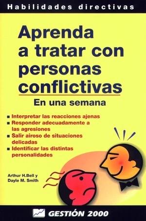 APRENDA A TRATAR CON PERSONAS CONFLICTIVAS | 9788480884228 | BELL, ARTHUR H./ SMITH, DAYLE M.