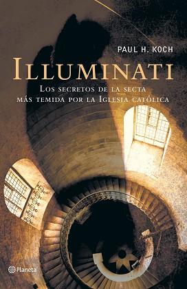 ILLUMINATI-LOS SECRETOS DE LA SECTA MAS TEMIDA POR IGLESIA | 9788408055686 | KOCH, PAUL H