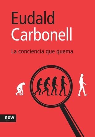 CONCIENCIA QUE QUEMA, LA | 9788493660239 | CARBONELL I ROURA, EUDALD