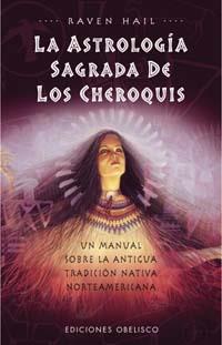 ASTROLOGIA SAGRADA DE LOS CHEROQUIS | 9788477208952 | HAIL, RAVEN