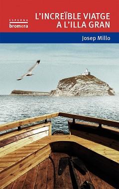 L'INCREÏBLE VIATGE A L'ILLA GRAN | 9788490263136 | JOSEP MILLO