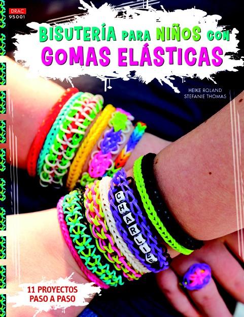 BISUTERÍA PARA NIÑOS CON GOMAS ELÁSTICAS | 9788498744101 | ROLAND, HEIKE/THOMAS, STEFANIE