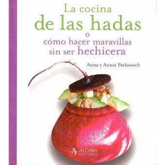 COCINA DE LAS HADAS, LA | 9788496107649 | PAVLOWITCH, ANNA/PAVLOWITCH, ANNIE