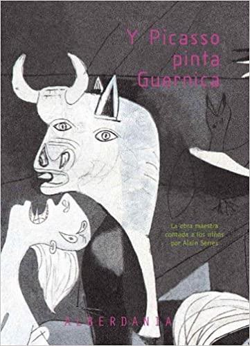 Y PICASSO PINTA GUERNICA | 9788498680195 | SERRES, ALAIN (1956- )