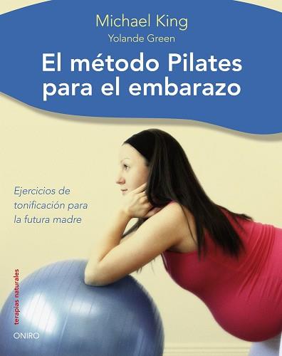 MÉTODO PILATES PARA EL EMBARAZO | 9788497544481 | KING / YOLANDE GREEN, MICHAEL/GREEN, YOLANDE/KING, MICHAEL