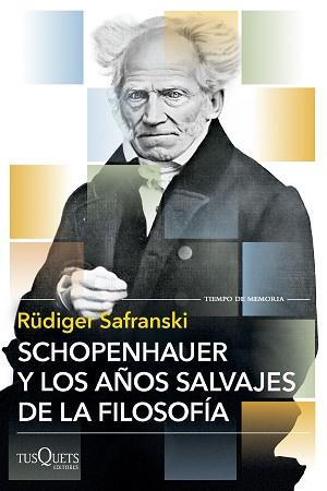 SCHOPENHAUER Y LOS AÑOS SALVAJES DE LA FILOSOFÍA | 9788411075732 | SAFRANSKI, RÜDIGER