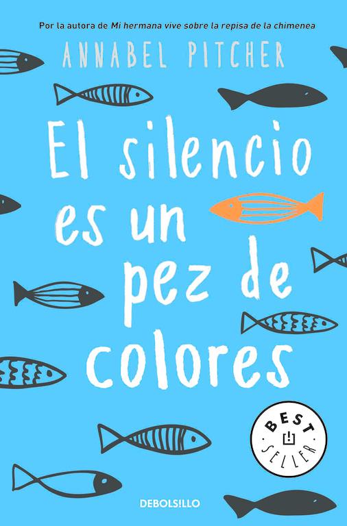 EL SILENCIO ES UN PEZ DE COLORES | 9788466341141 | ANNABEL PITCHER