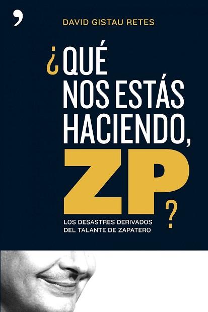 QUE NOS ESTAS HACIENDO ZP? | 9788484606260 | GISTAU, DAVID