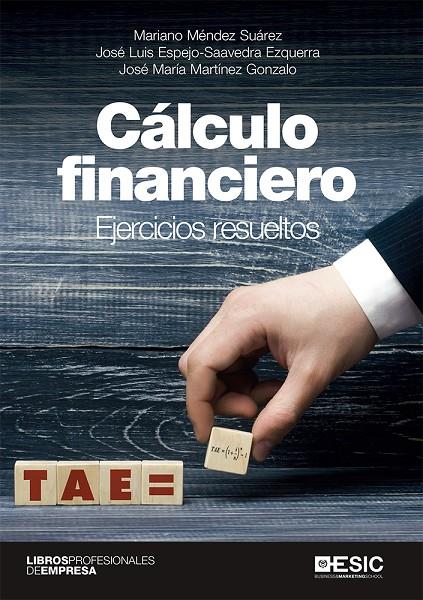 CÁLCULO FINANCIERO | 9788417914622 | MÉNDEZ SUÁREZ, MARIANO/ESPEJO-SAAVEDRA EZQUERRA, JOSÉ LUIS/MARTÍNEZ GONZALO, JOSÉ MARÍA MARTÍNEZ GON