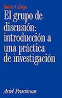 GRUPO DE DISCUSION, EL: INTRODUCCION A UNA | 9788434428799 | CALLEJO, JAVIER