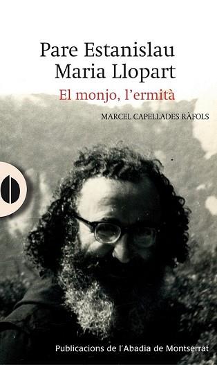 PARE ESTANISLAU MARIA LLOPART. EL MONJO, L'ERMITÀ | 9788498835731 | CAPELLADES RÀFOLS, MARCEL