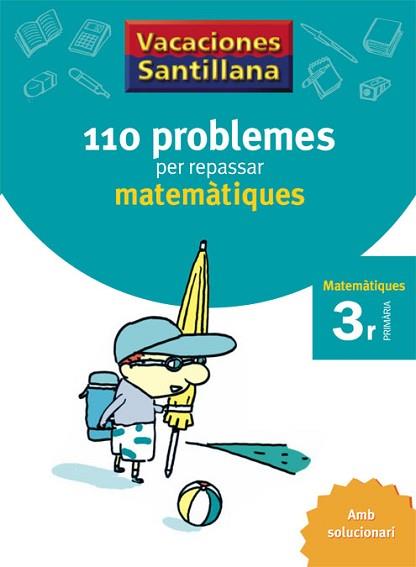 VACACIONES SANTILLANA 110 PROBLEMES PER REPASSAR MATEMATIQUE | 9788479182298 | VV.AA.