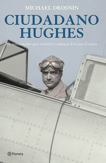 CIUDADANO HUGHES- EL MILLONARIO QUE INTENTO COMPRAR EEUU | 9788408057000 | DROSNIN, MICHAEL