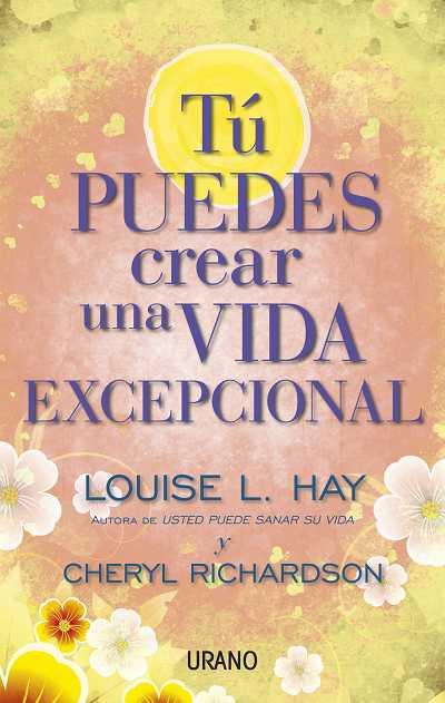 TÚ PUEDES CREAR UNA VIDA EXCEPCIONAL | 9788479538071 | HAY, LOUISE L. / RICHARDSON, CHERYL