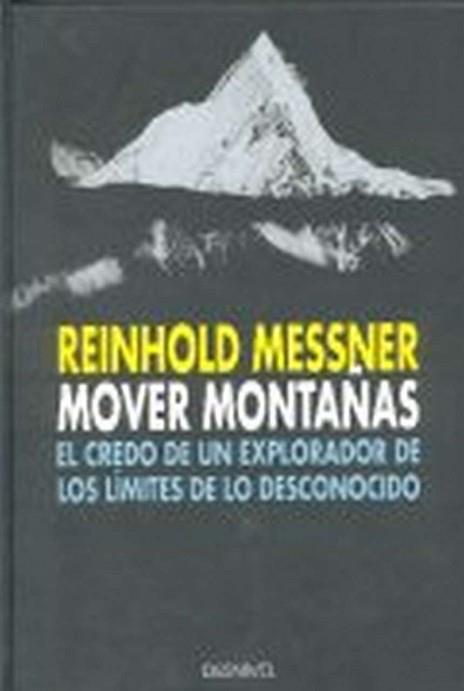 MOVER MONTAÑAS CREDO DE UN EXPLORADOR DE LOS LIMI | 9788487746529 | MESSNER, REINHOLD