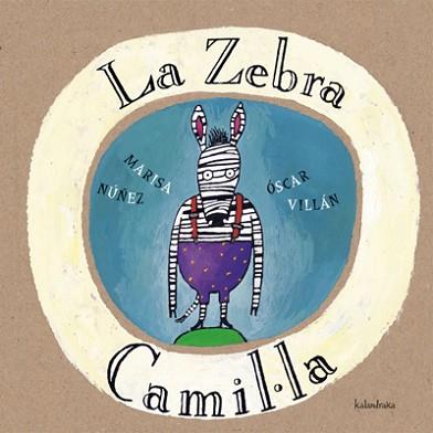 ZEBRA CAMIL.LA, LA | 9788484640035 | NU¥EZ, MARISA/ VILLAN, OSCAR